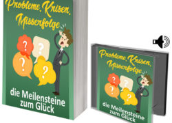 Probleme, Krisen, Misserfolge – die Meilensteine zum Glück